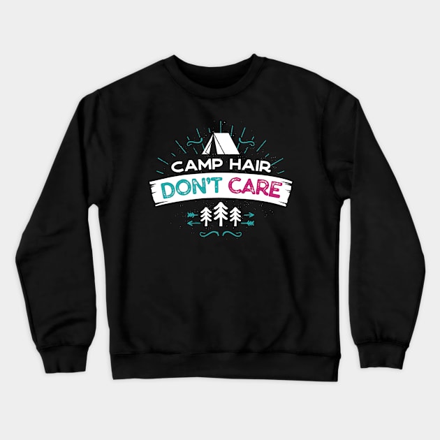 Camp Hair Don't Care Crewneck Sweatshirt by OzInke